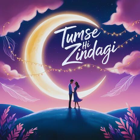 Tumse Hi Zindagi | Boomplay Music