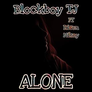 ALONE : ft. BlockBoy_TJ lyrics | Boomplay Music