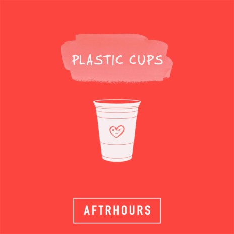 Plastic Cups | Boomplay Music