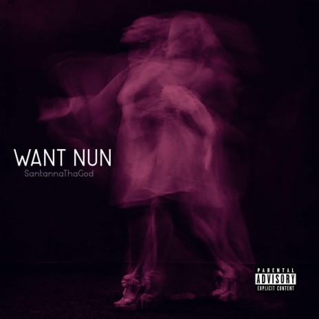 WANT NUN | Boomplay Music