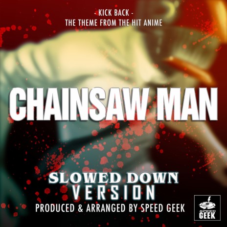 Kick Back (From Chainsaw Man) (Slowed Down Version) | Boomplay Music