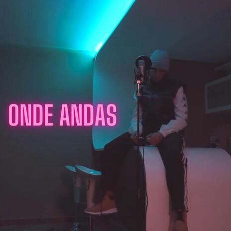 ONDE ANDAS | Boomplay Music