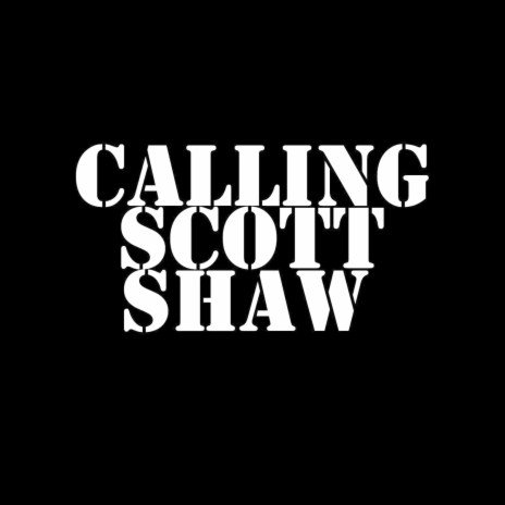 Calling Scott Shaw | Boomplay Music