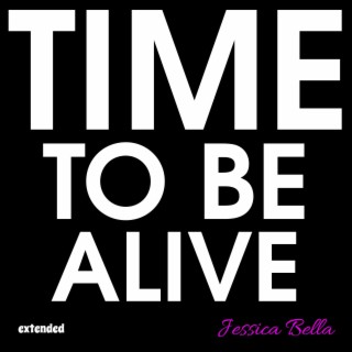 Time To Be Alive lyrics | Boomplay Music