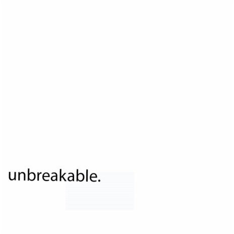 unbreakable | Boomplay Music