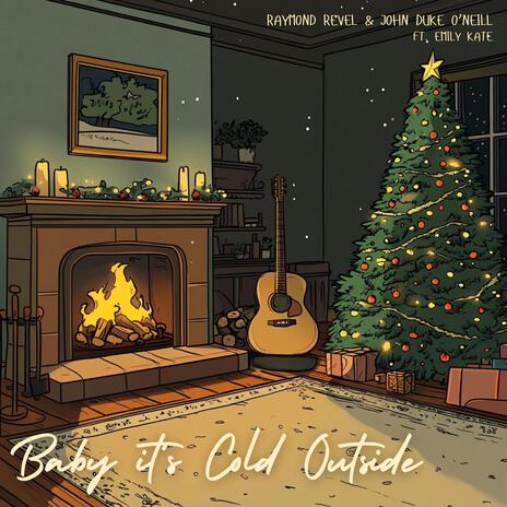 Baby It's Cold Outside ft. John Duke O'Neill & Emily Kate | Boomplay Music