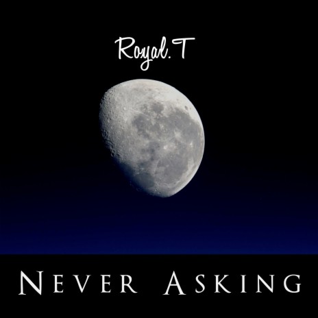Never Asking | Boomplay Music
