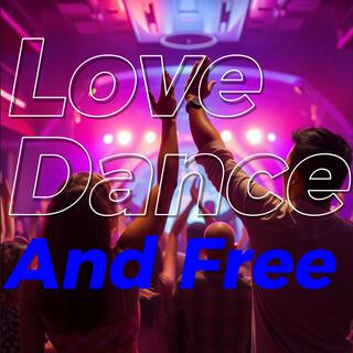 Love Dance and Free