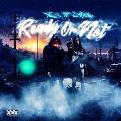 Ready Or Not ft. L.A. Klay | Boomplay Music