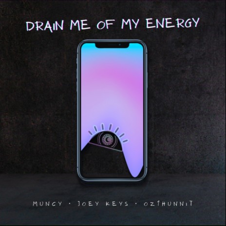 Drain Me Of My Energy ft. Muncy & Joey Keys | Boomplay Music