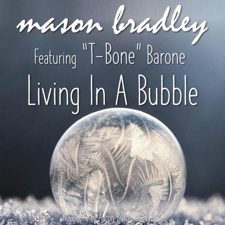 Living In A Bubble ft. T-Bone Barone