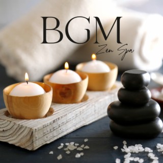 BGM Zen Spa: Music for Massage, Wellness and Deep Relaxation