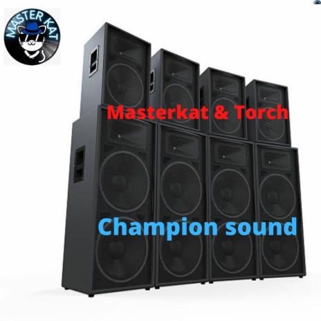 Champion Sound ft. Masterkat | Boomplay Music