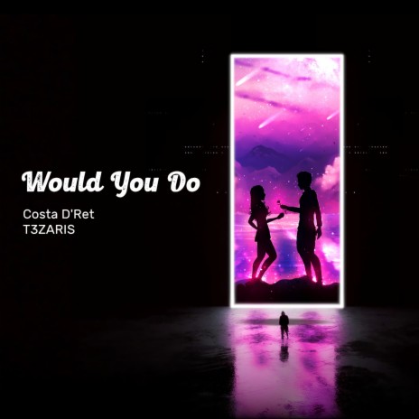 Would You Do ft. Costa D'Ret | Boomplay Music