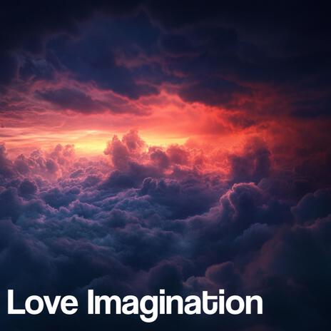 Love Imagination | Boomplay Music