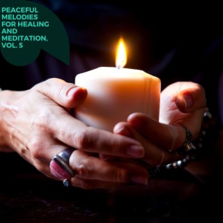 Peaceful Melodies for Healing and Meditation, Vol. 5