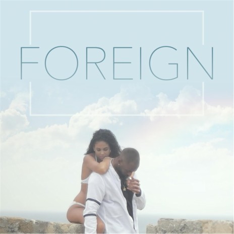 Foreign | Boomplay Music