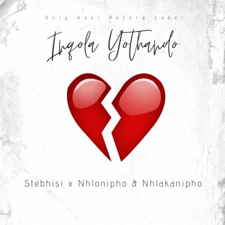 Inqola Yothando ft. Stebhisi, Nhlonipho & Nhlakanipho | Boomplay Music