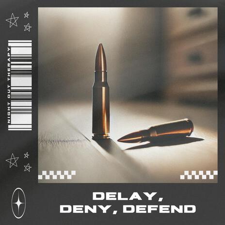 Delay, Deny, Defend | Boomplay Music