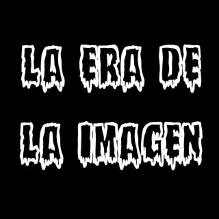 La Era De La Imagen lyrics | Boomplay Music