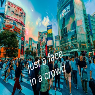 just a face in a crowd