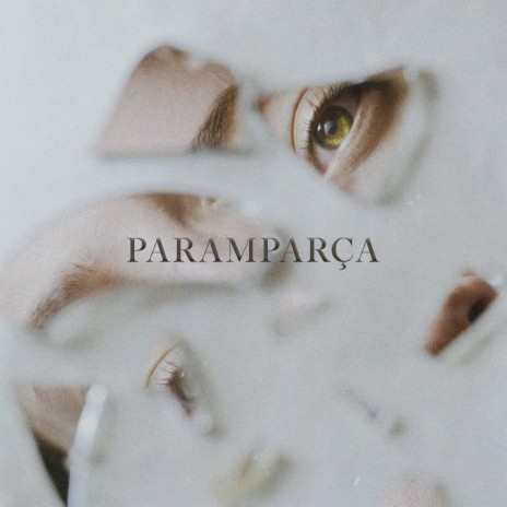 Paramparça | Boomplay Music