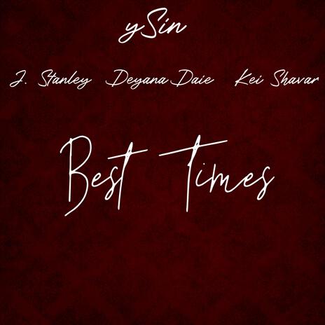 Best Times ft. Deyana Daie, J. Stanley & Kei Shavar | Boomplay Music