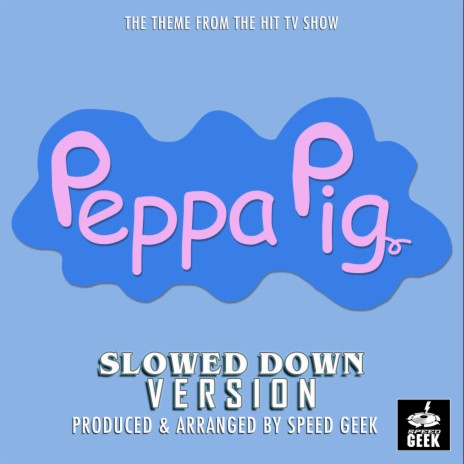 Peppa Pig Main Theme (From Peppa Pig) (Slowed Down Version) | Boomplay Music