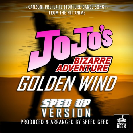 Canzoni Preferite (Torture Dance Song) [From JoJo's Bizarre Adventure: Golden Wind] (Sped-Up Version) | Boomplay Music