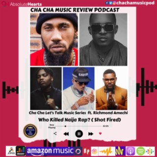 Cha Cha Let's Talk Music Series- Who Killed Naija Rap? (Shot Fired)