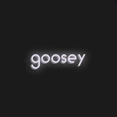 Goosey | Boomplay Music