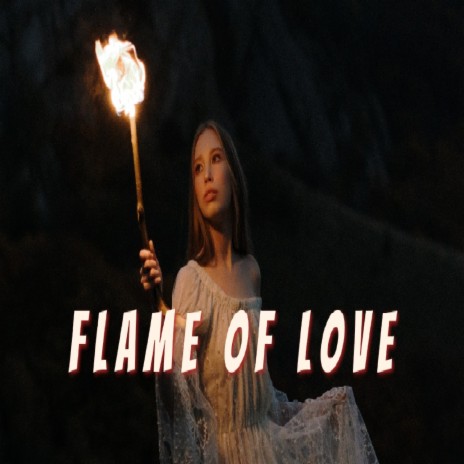 Flame Of Love | Boomplay Music