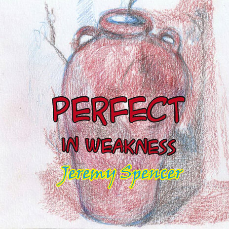 Perfect in Weakness | Boomplay Music