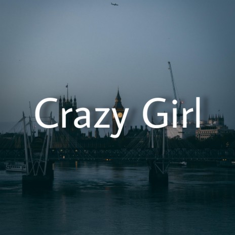 Crazy Girl | Boomplay Music