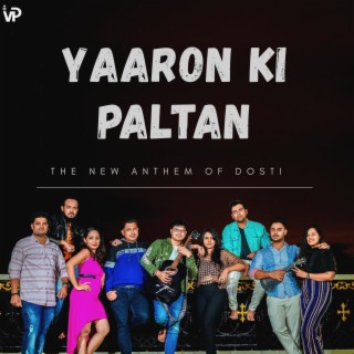 Yaaron Ki Paltan (The New Anthem of Dosti)