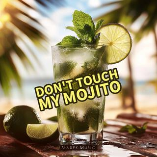 Don't touch my Mojito