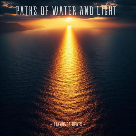 Paths of Water and Light | Boomplay Music