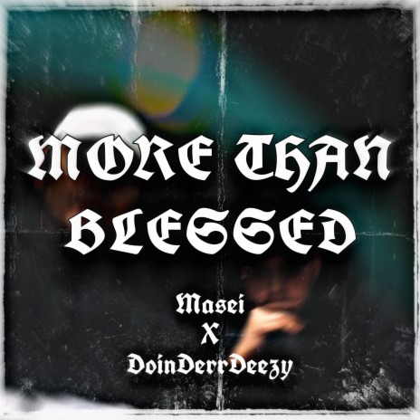 More Than Blessed ft. DoinDerr Deezy | Boomplay Music