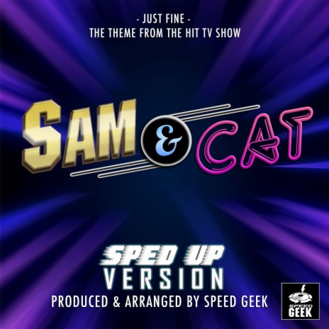 Just Fine (From Sam & Cat) (Sped-Up Version)