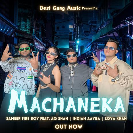 Machaneka ft. Sameer Fire Boy, AQ Shah & Indian Aayba | Boomplay Music