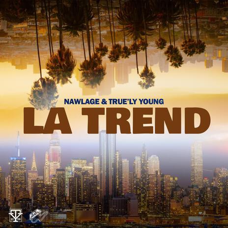 LA Trend ft. True'ly Young | Boomplay Music