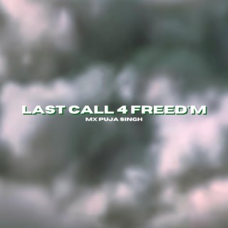 last call 4 freed*m