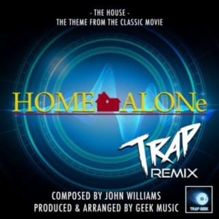 The House (From Home Alone) (Trap Remix)