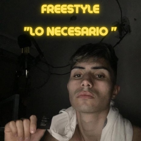 Freestyle lo Necesario | Boomplay Music