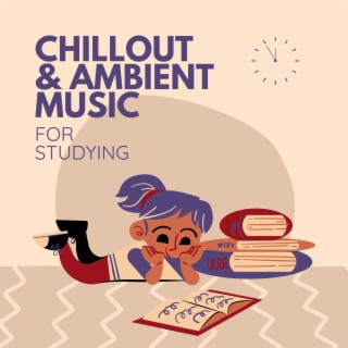 Chillout & Ambient Music For Studying