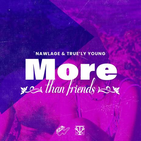 More Than Friends ft. True'ly Young