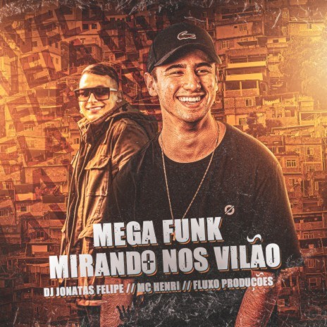 Mega Funk Mirando nos Vilão ft. Mc Henri & Fluxo Produções | Boomplay Music