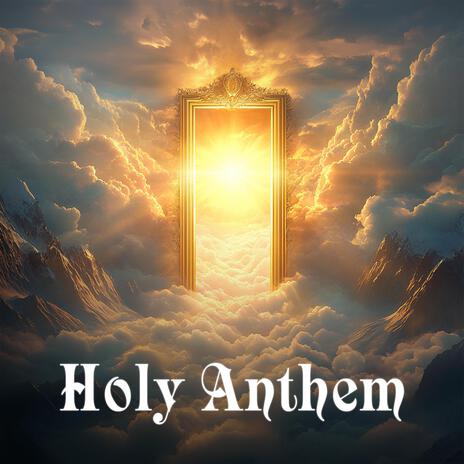 Holy Anthem | Boomplay Music