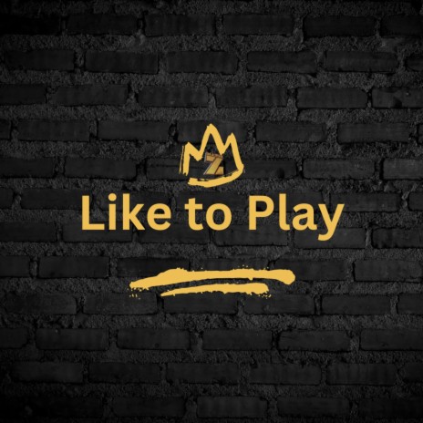 Like To Play | Boomplay Music