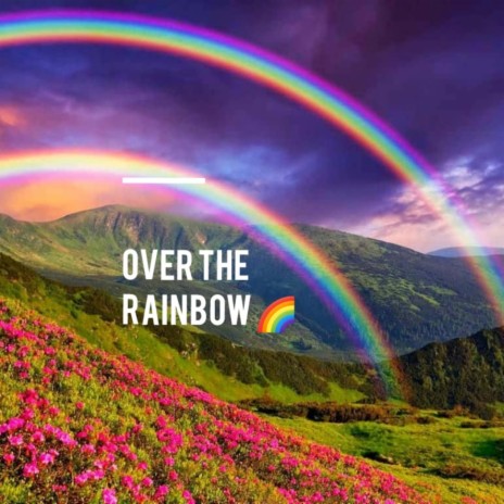 Over the rainbow | Boomplay Music